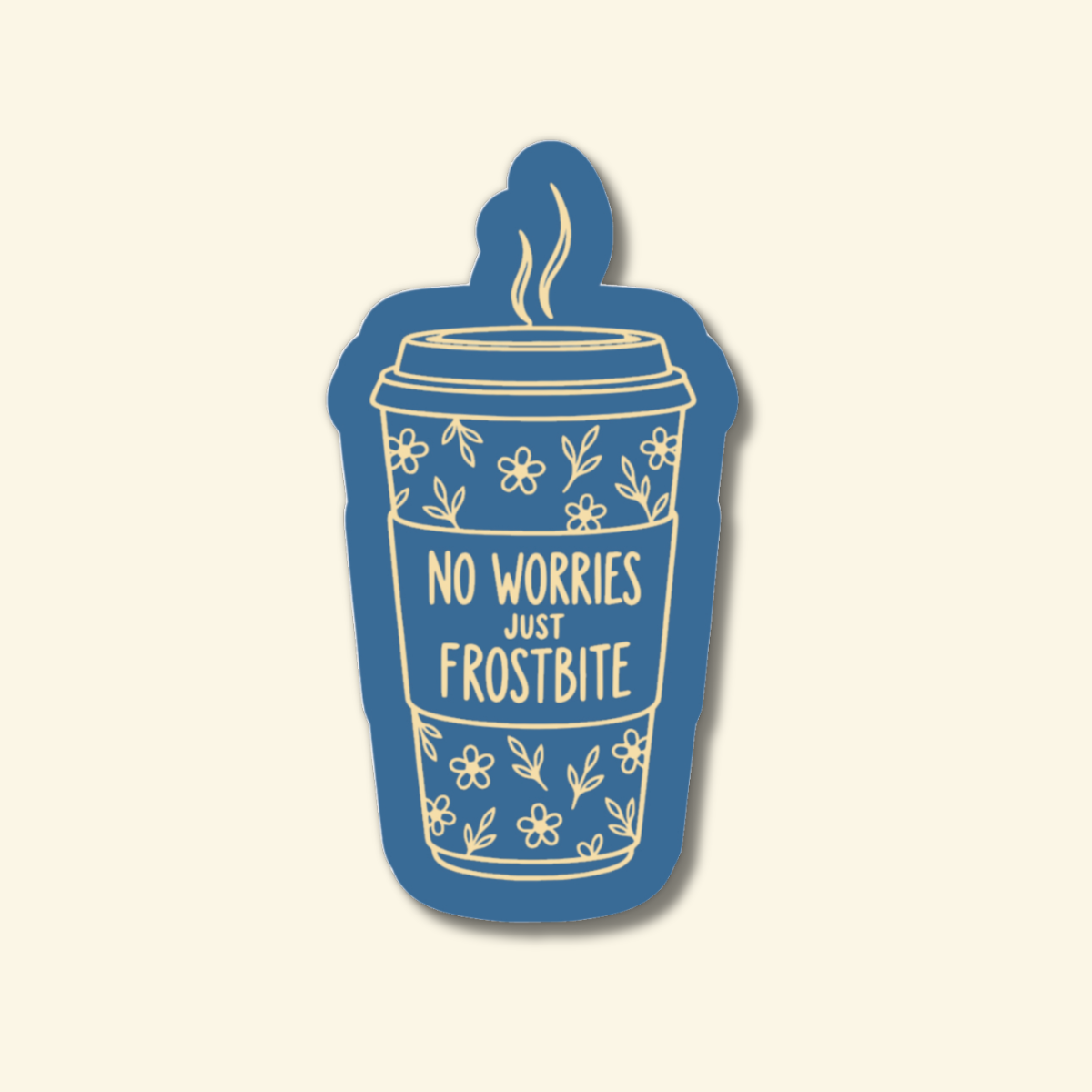 No Worries Just Frostbite floral takeaway cup sticker
